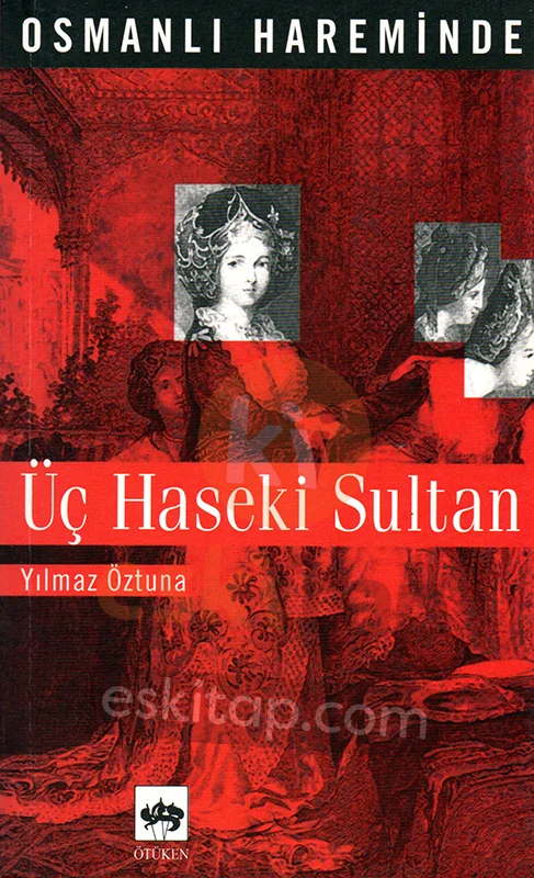 osmanli-hareminde-uc-haseki-sultan-yilmaz-oztuna