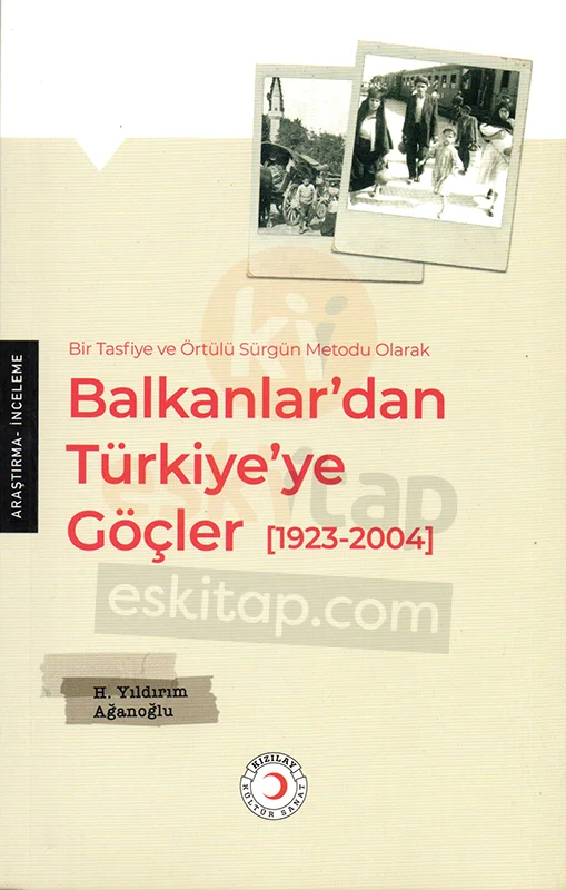 bir-tasfiye-ve-ortulu-surgun-metodu-olarak-balkanlardan-turkiyeye-gocler-1923-2004-h-yildirim-aganoglu